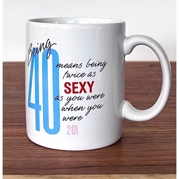 Vintage Being 40 Means Twice As Sexy As 20 Novelty Mug Cup Shoebox Greetings - Picture 3 of 7